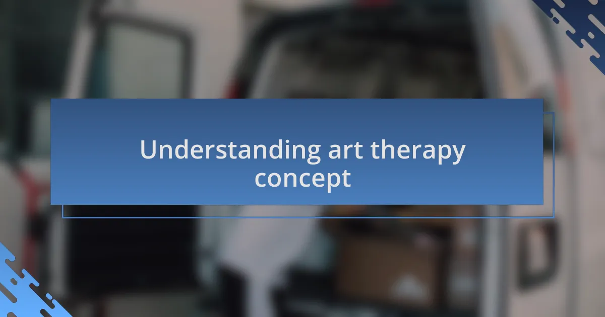 Understanding art therapy concept