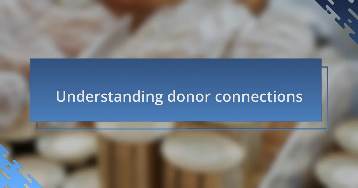 Understanding donor connections