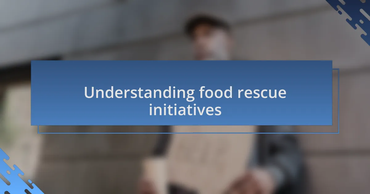 Understanding food rescue initiatives