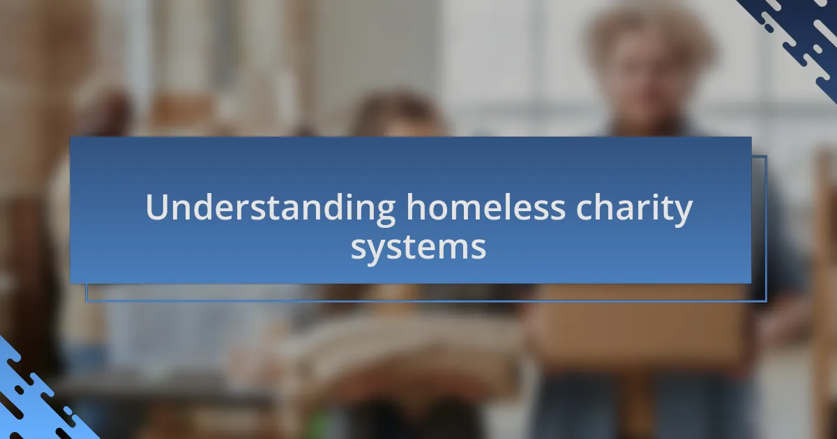 Understanding homeless charity systems