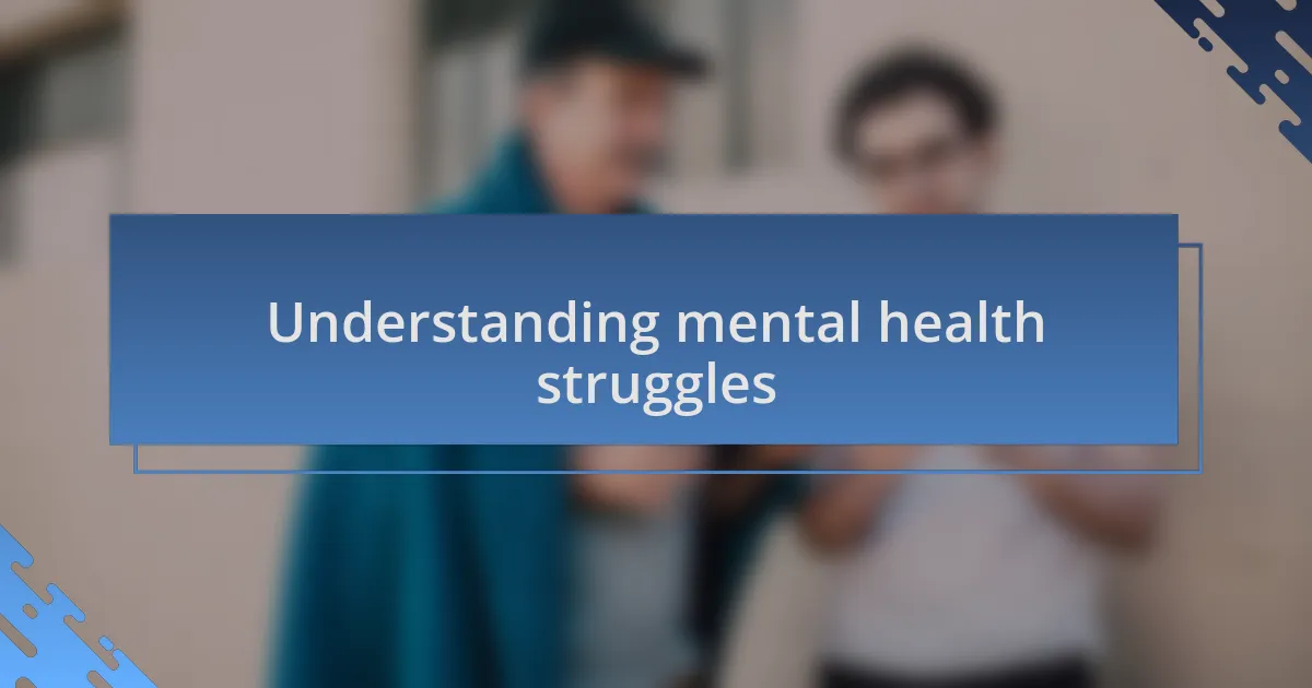 Understanding mental health struggles