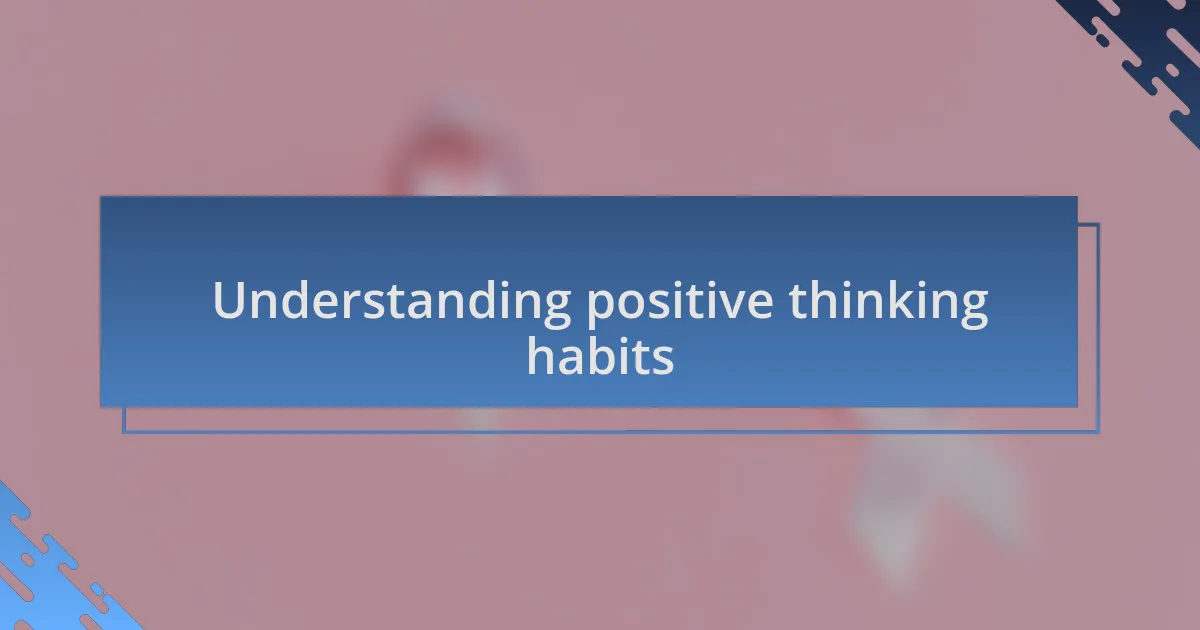 Understanding positive thinking habits