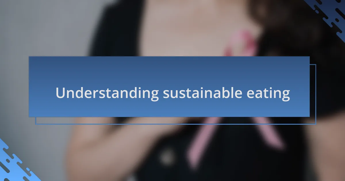 Understanding sustainable eating