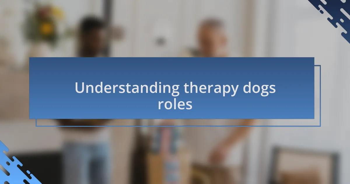 Understanding therapy dogs roles
