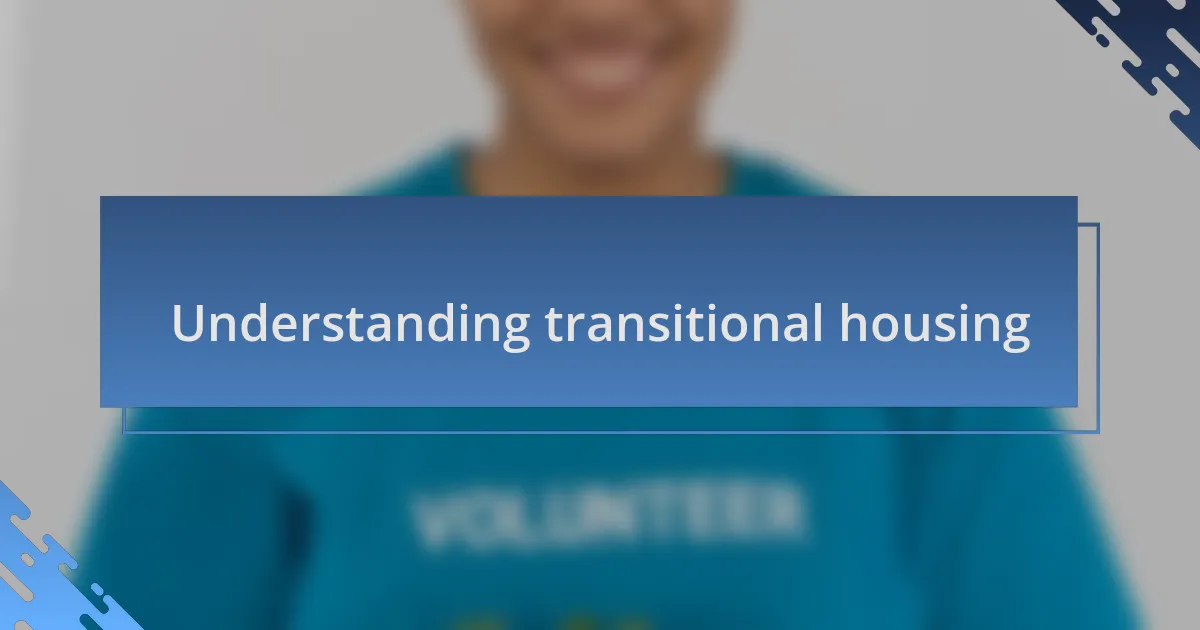 Understanding transitional housing