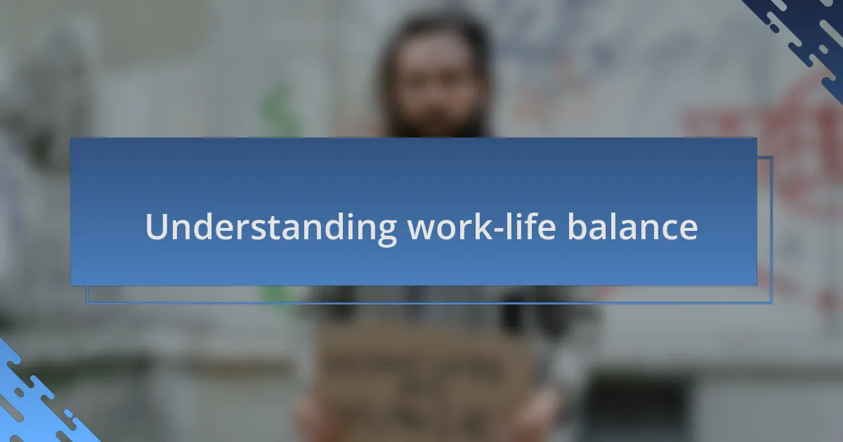 Understanding work-life balance