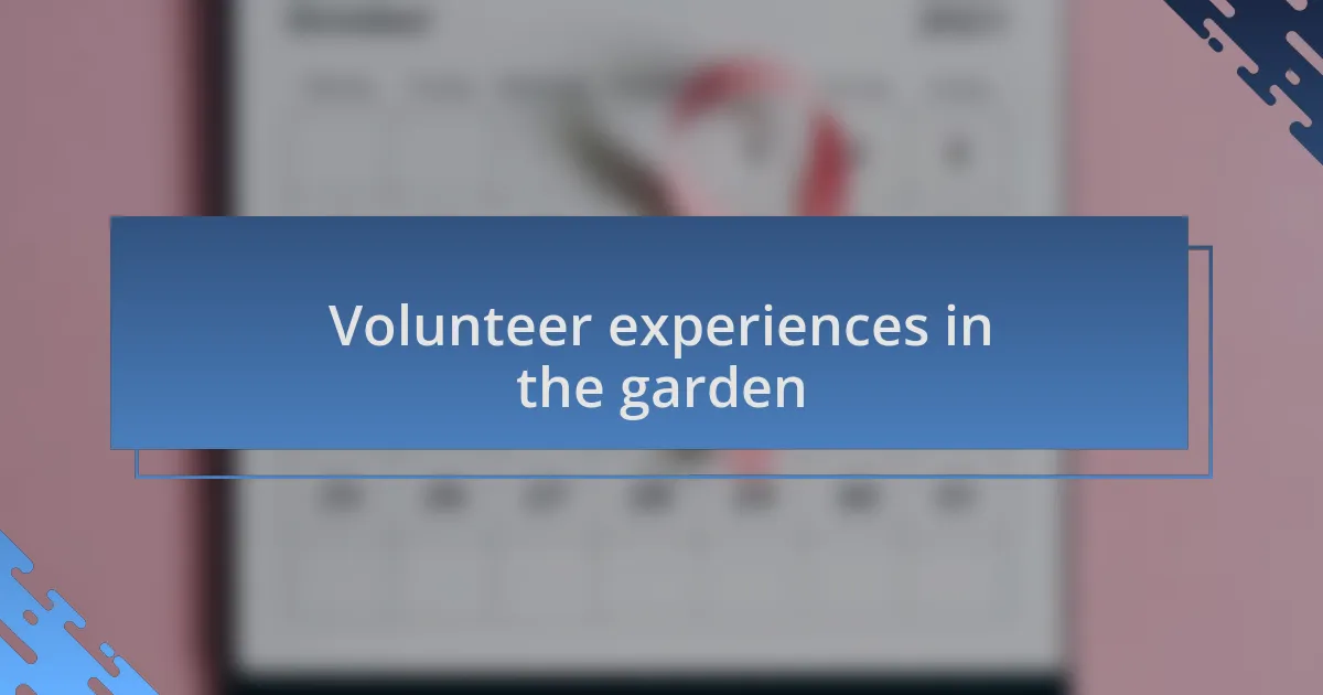 Volunteer experiences in the garden