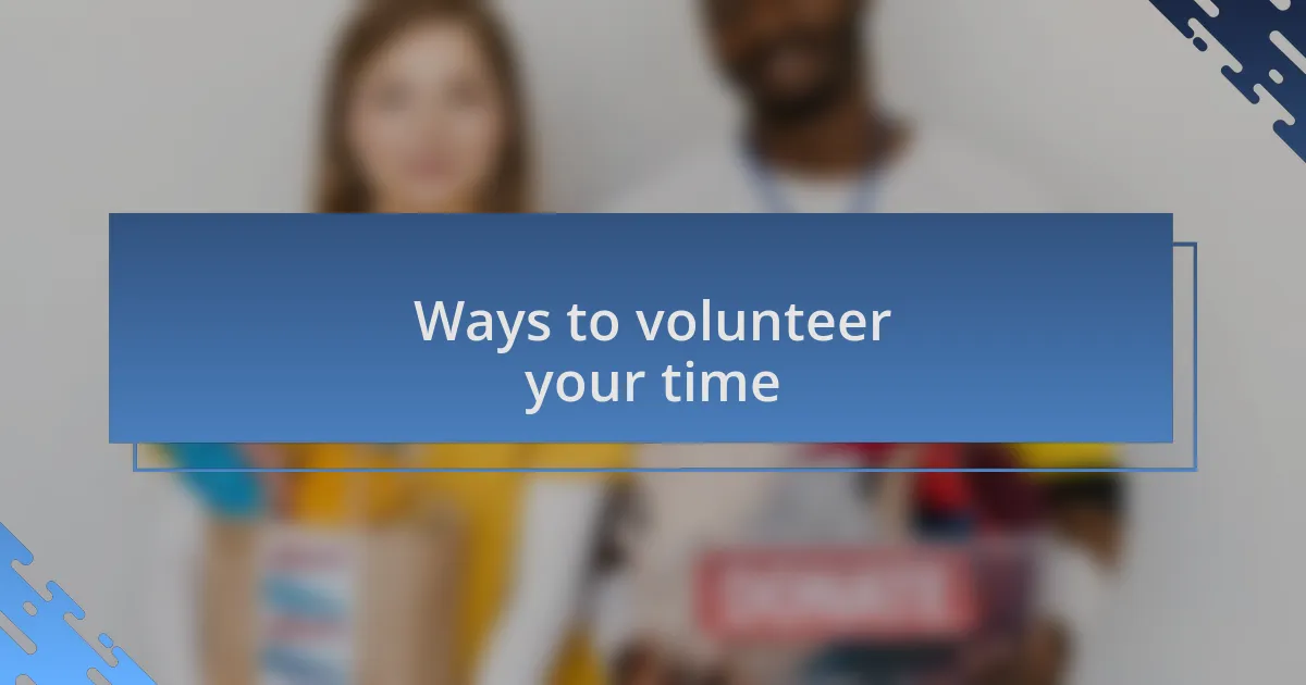 Ways to volunteer your time